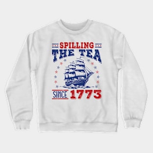 Spilling The Tea Since 1773 Crewneck Sweatshirt